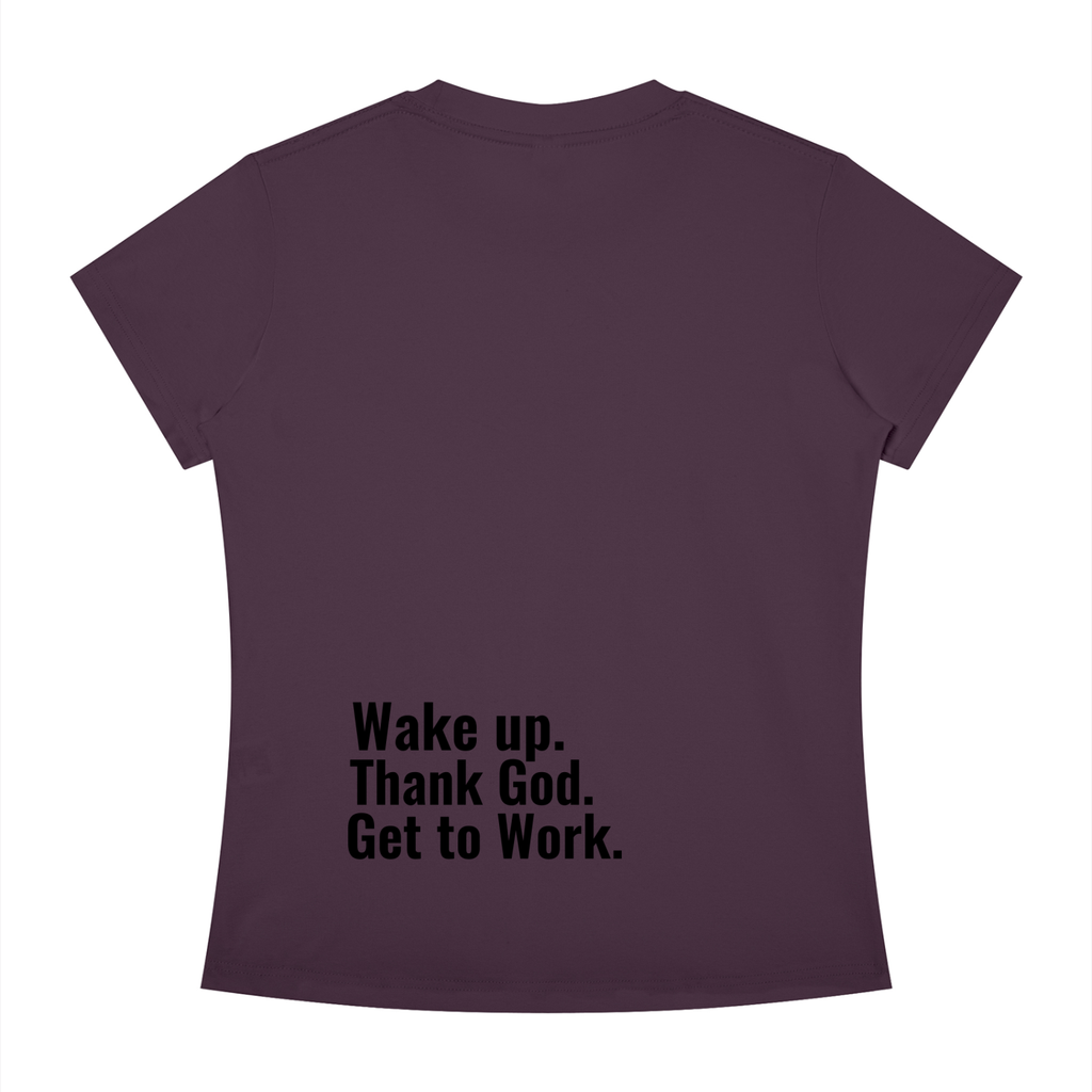 Women's Slim Fit "Wake up. Thank God. Get to Work" Tee