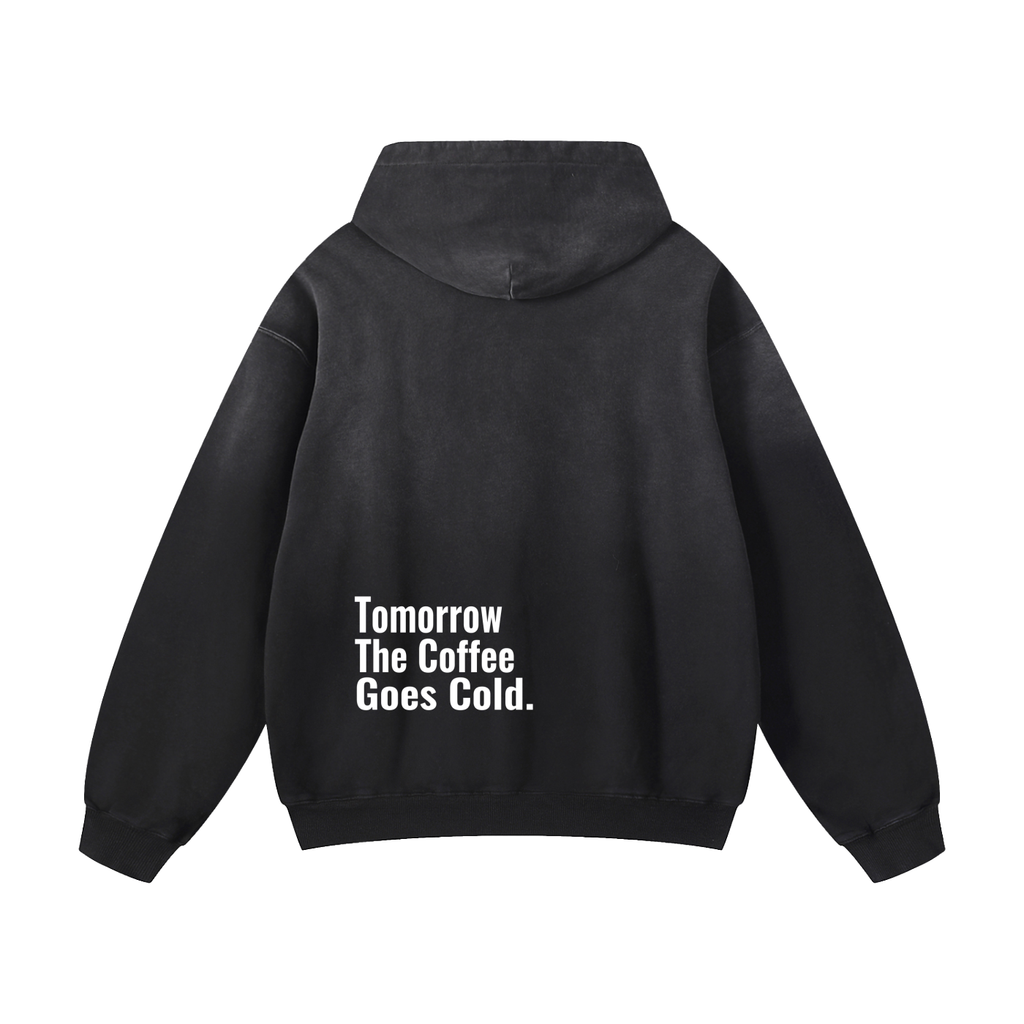 "Tomorrow The Coffee Goes Cold." Hoodie