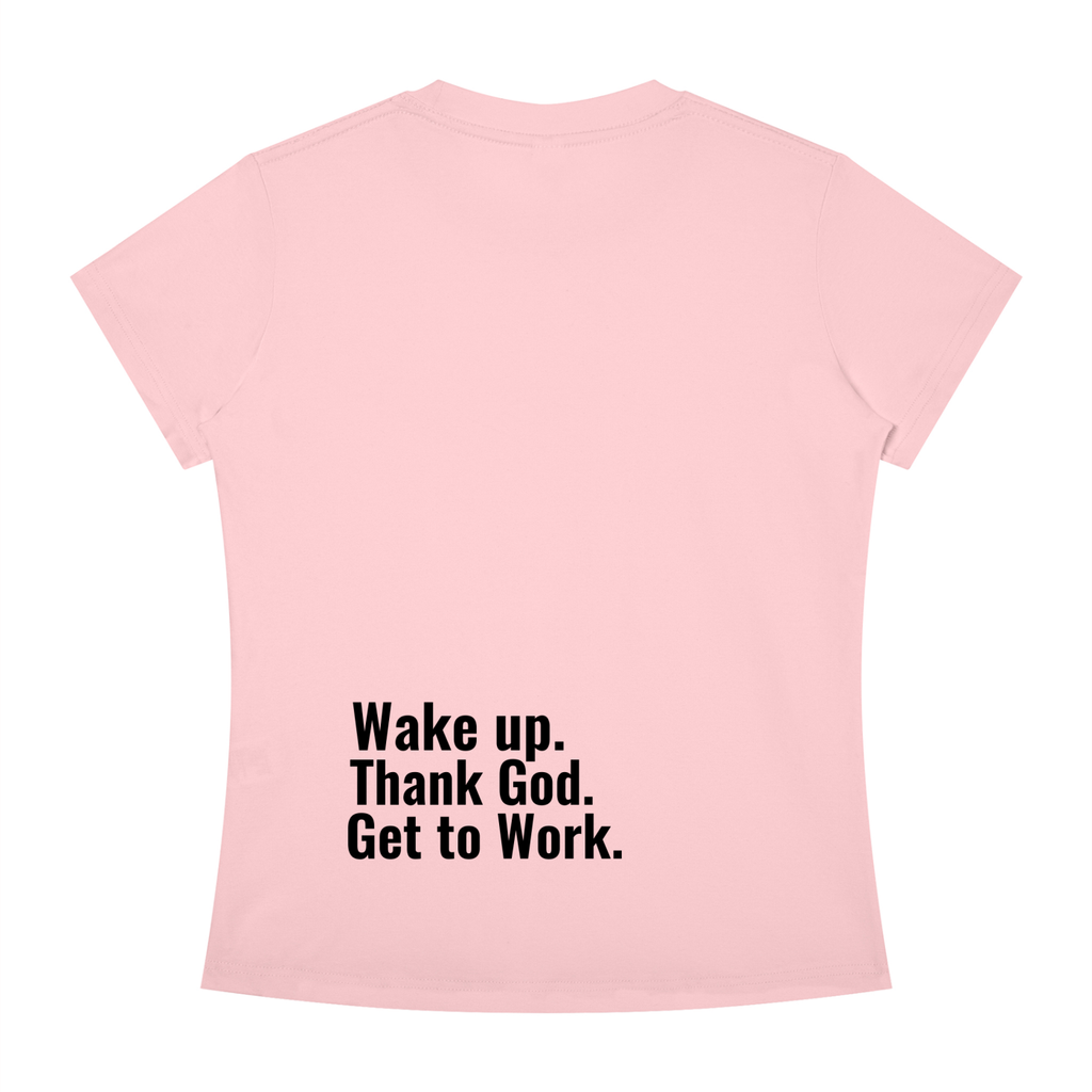 Women's Slim Fit "Wake up. Thank God. Get to Work" Tee