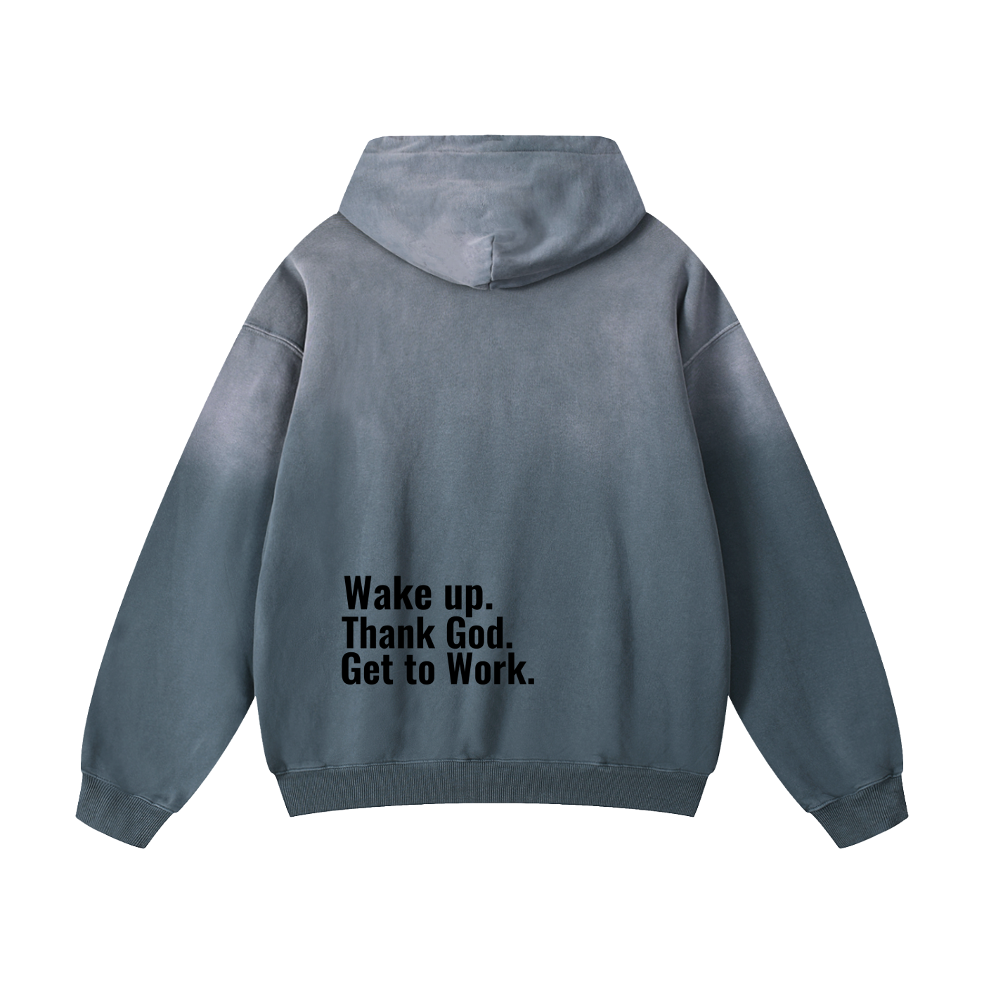 "Wake Up. Thank God. Get to Work" Washed Sweatshirt