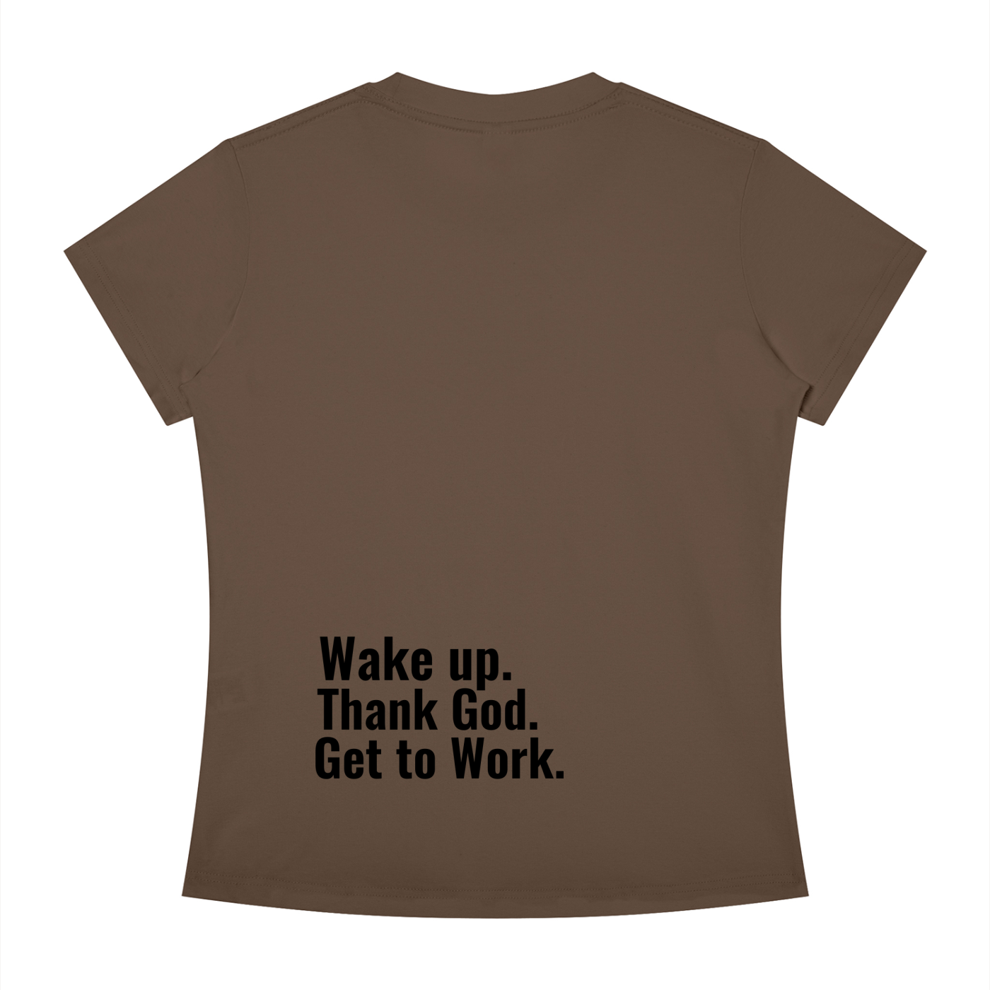 Women's Slim Fit "Wake up. Thank God. Get to Work" Tee