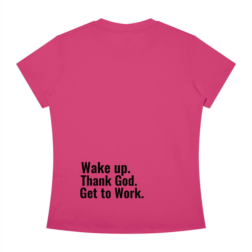 Women's Slim Fit "Wake up. Thank God. Get to Work" Tee