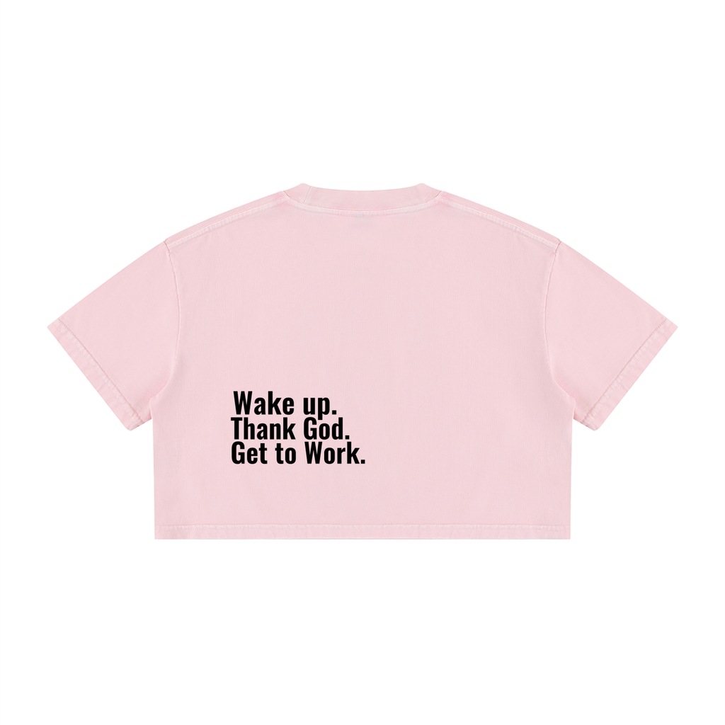 Women's Mineral Wash "Wake up. Thank God. Get to Work" Crop Tee