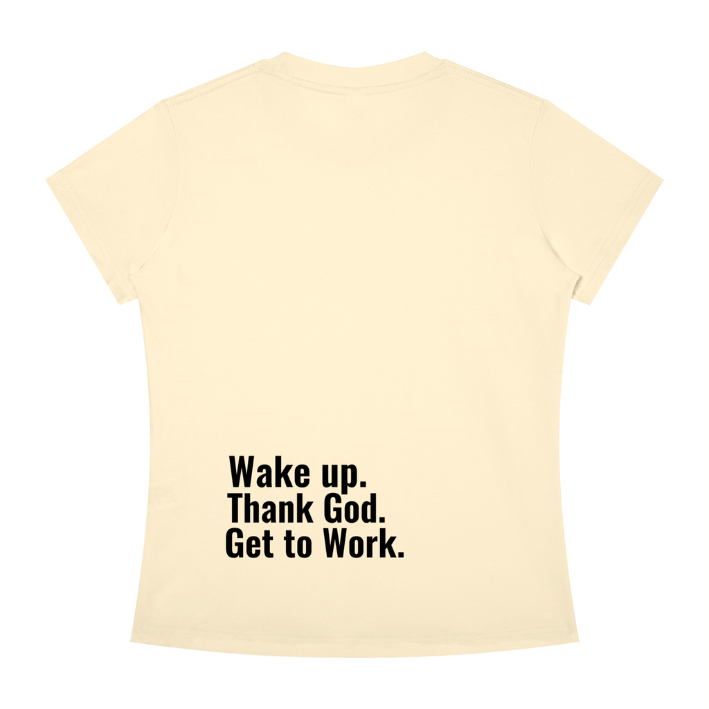 Women's Slim Fit "Wake up. Thank God. Get to Work" Tee