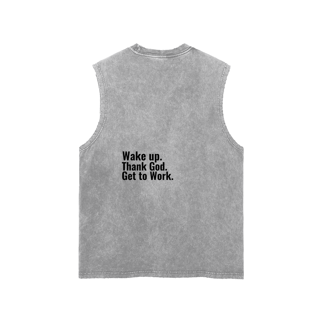 "Wake up. Thank God. Get to Work" Washed Tank